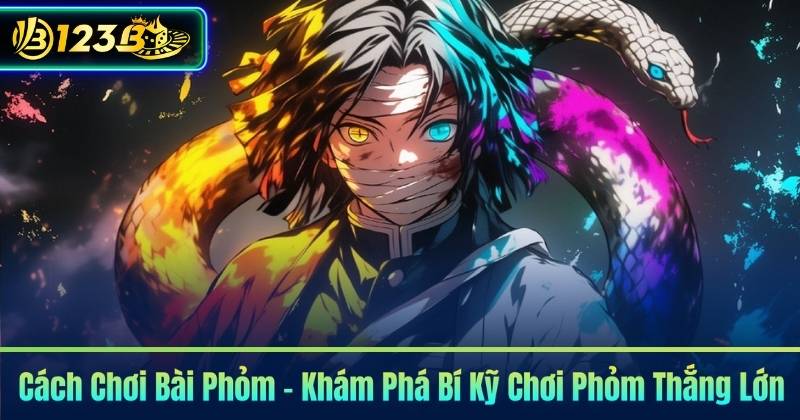 Cách Chơi Bài Phỏm – Khám Phá Bí Kỹ Chơi Phỏm Thắng Lớn