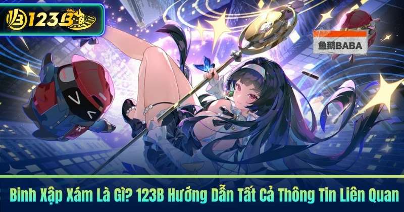 Binh Xập Xám Là Gì? 123B Hướng Dẫn Tất Cả Thông Tin Liên Quan