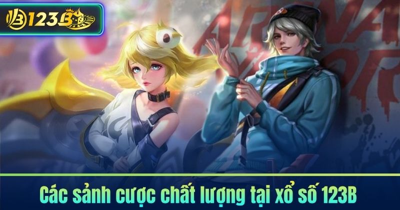 Các sảnh cược chất lượng tại xổ số 123B