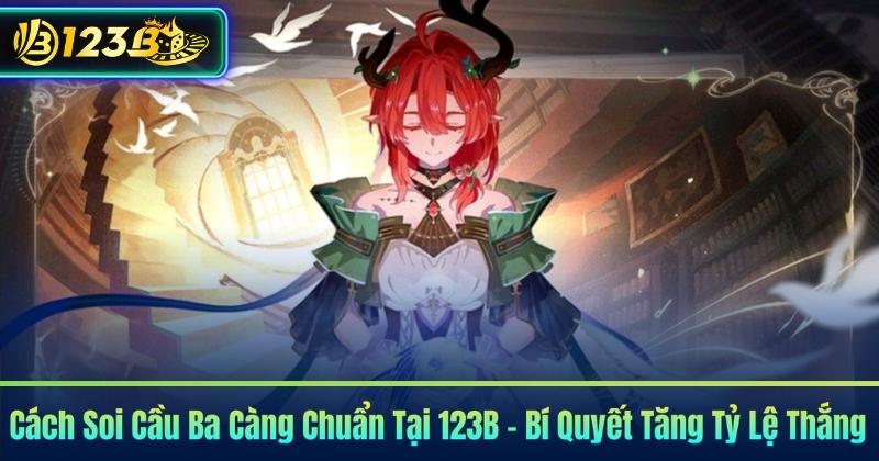 Cách Soi Cầu Ba Càng Chuẩn Tại 123B – Bí Quyết Tăng Tỷ Lệ Thắng