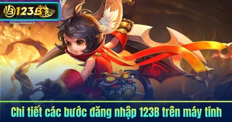 Chi tiết các bước đăng nhập 123B trên máy tính