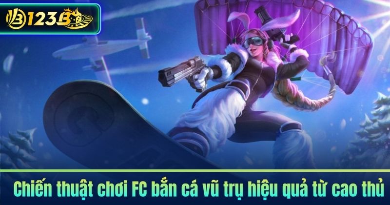 Chiến thuật chơi FC bắn cá vũ trụ hiệu quả từ cao thủ