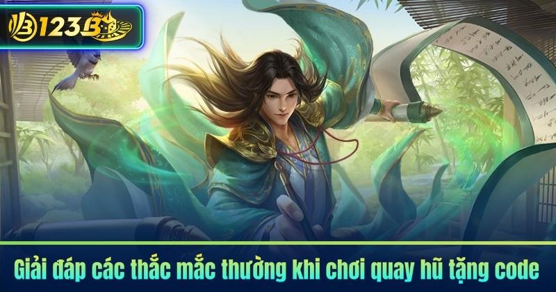 Giải đáp các thắc mắc thường khi chơi quay hũ tặng code