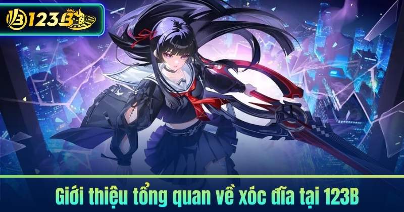 Giới thiệu tổng quan về xóc đĩa tại 123B