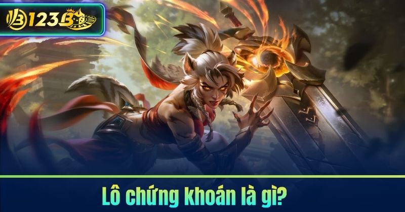 Lô chẵn lô lẻ chứng khoán là gì? Mua bán như nào? 5 Lô chứng khoán là gì?