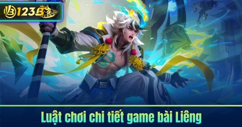 Game Bài Liêng 123B – Trải Nghiệm Tốc Độ Cao Và Thắng Lớn 6 Luật chơi chi tiết game bài Liêng