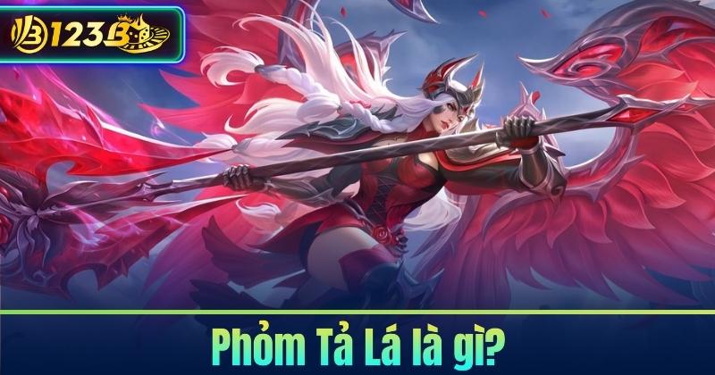 Phỏm Tả Lá là gì?