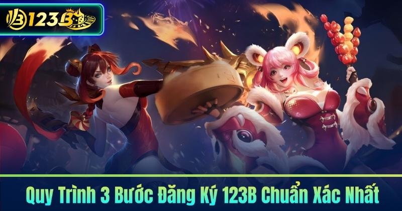 Quy Trình 3 Bước Đăng Ký 123B Chuẩn Xác Nhất