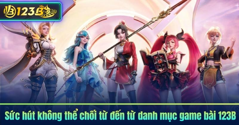 Sức hút không thể chối từ đến từ danh mục game bài 123B