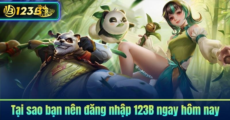 Tại sao bạn nên đăng nhập 123B ngay hôm nay