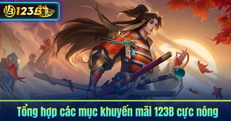 ​Tổng hợp các mục khuyến mãi 123B cực nóng