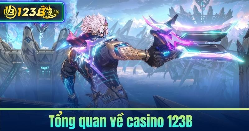 Tổng quan về casino 123B