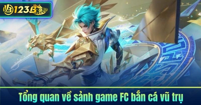 Tổng quan về sảnh game FC bắn cá vũ trụ